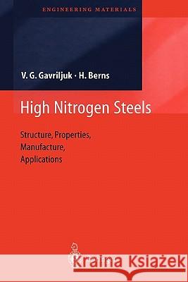 High Nitrogen Steels: Structure, Properties, Manufacture, Applications Gavriljuk, Valentin G. 9783642085673 Springer