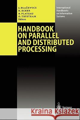Handbook on Parallel and Distributed Processing Jacek Blazewicz, Klaus Ecker, Brigitte Plateau, Denis Trystram 9783642085710 Springer-Verlag Berlin and Heidelberg GmbH & 