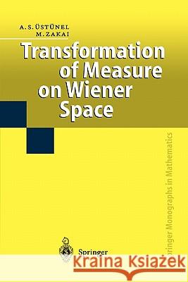 Transformation of Measure on Wiener Space A.Süleyman Üstünel, Moshe Zakai 9783642085727 Springer-Verlag Berlin and Heidelberg GmbH & 