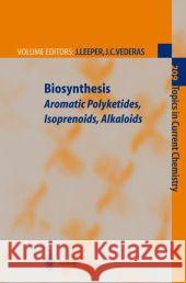 Biosynthesis: Aromatic Polyketides, Isoprenoids, Alkaloids Leeper, Finian J. 9783642085833 Not Avail