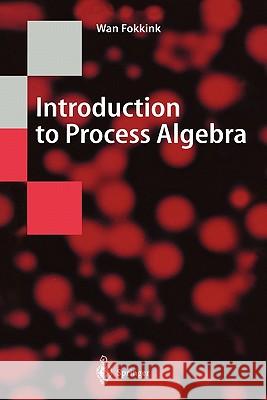 Introduction to Process Algebra Wan Fokkink 9783642085840 Springer-Verlag Berlin and Heidelberg GmbH & 