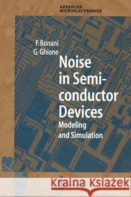 Noise in Semiconductor Devices: Modeling and Simulation Bonani, Fabrizio 9783642085864
