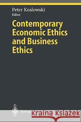 Contemporary Economic Ethics and Business Ethics Peter Koslowski 9783642085918 Springer-Verlag Berlin and Heidelberg GmbH & 