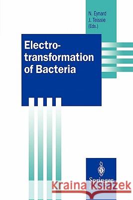 Electrotransformation of Bacteria Natalie Eynard, Justin Teissie 9783642085932 Springer-Verlag Berlin and Heidelberg GmbH & 