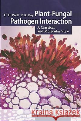 Plant-Fungal Pathogen Interaction: A Classical and Molecular View Prell, Hermann H. 9783642086014 Springer