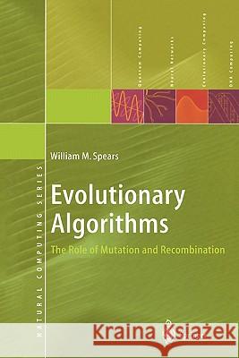 Evolutionary Algorithms: The Role of Mutation and Recombination Spears, William M. 9783642086243 Springer