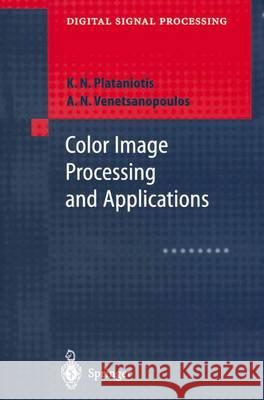 Color Image Processing and Applications Konstantinos N. Plataniotis Anastasios N. Venetsanopoulos 9783642086267 Not Avail