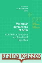 Molecular Interactions of Actin: Actin-Myosin Interaction and Actin-Based Regulation Thomas, D. D. 9783642086410 Springer