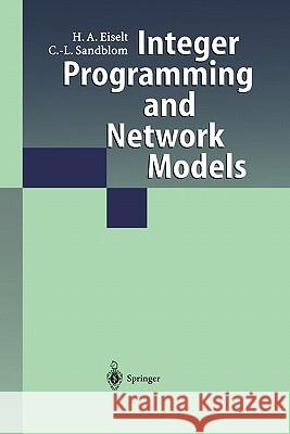 Integer Programming and Network Models H. a. Eiselt C. -L Sandblom K. Spielberg 9783642086519 Springer