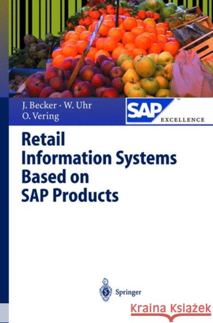 Retail Information Systems Based on SAP Products Jorg Becker Wolfgang Uhr Oliver Vering 9783642086540