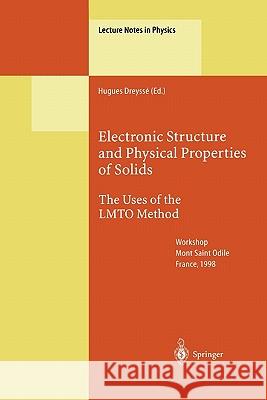 Electronic Structure and Physical Properties of Solids: The Uses of the LMTO Method Hugues Dreysse 9783642086618 Springer-Verlag Berlin and Heidelberg GmbH & 