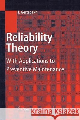 Reliability Theory: With Applications to Preventive Maintenance Gertsbakh, Ilya 9783642086656 Springer