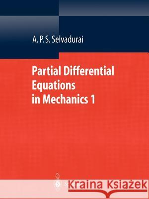 Partial Differential Equations in Mechanics 1: Fundamentals, Laplace's Equation, Diffusion Equation, Wave Equation Selvadurai, A. P. S. 9783642086663 Not Avail