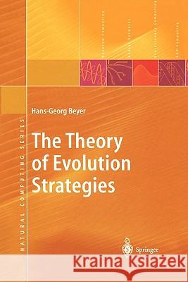 The Theory of Evolution Strategies Hans-Georg Beyer 9783642086700 Springer