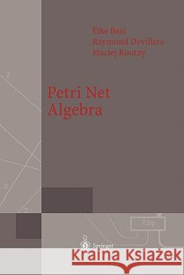 Petri Net Algebra Eike Best Raymond Devillers Maciej Koutny 9783642086779 Springer