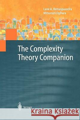 The Complexity Theory Companion Lane A. Hemaspaandra, Mitsunori Ogihara 9783642086847