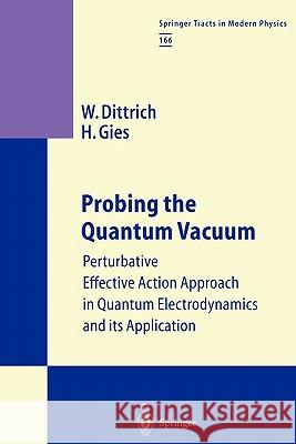 Probing the Quantum Vacuum: Perturbative Effective Action Approach in Quantum Electrodynamics and Its Application Dittrich, Walter 9783642086861 Springer