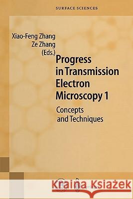 Progress in Transmission Electron Microscopy 1: Concepts and Techniques Zhang, Xiao-Feng 9783642087172