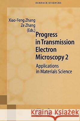 Progress in Transmission Electron Microscopy 2: Applications in Materials Science Zhang, Xiao-Feng 9783642087189