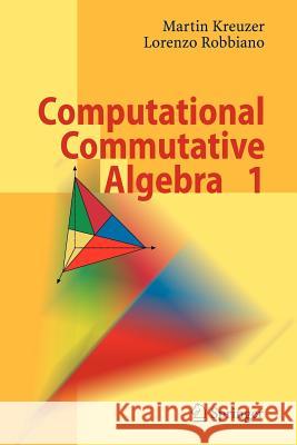 Computational Commutative Algebra 1 Martin Kreuzer Lorenzo Robbiano 9783642087233 Not Avail