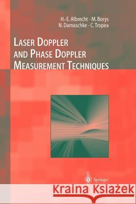 Laser Doppler and Phase Doppler Measurement Techniques H. -E Albrecht Nils Damaschke Michael Borys 9783642087394