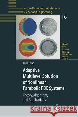Adaptive Multilevel Solution of Nonlinear Parabolic Pde Systems: Theory, Algorithm, and Applications Lang, Jens 9783642087479