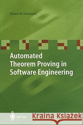 Automated Theorem Proving in Software Engineering Johann M. Schumann D. Loveland 9783642087592 Springer