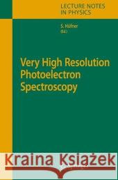 Very High Resolution Photoelectron Spectroscopy Stephan Hüfner 9783642087813 Springer-Verlag Berlin and Heidelberg GmbH & 