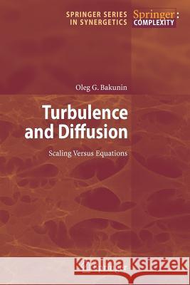 Turbulence and Diffusion: Scaling Versus Equations Oleg G. Bakunin 9783642087905 Springer-Verlag Berlin and Heidelberg GmbH & 