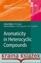 Aromaticity in Heterocyclic Compounds Tadeusz Marek Krygowski, Michal Ksawery Cyranski 9783642087936 Springer-Verlag Berlin and Heidelberg GmbH & 