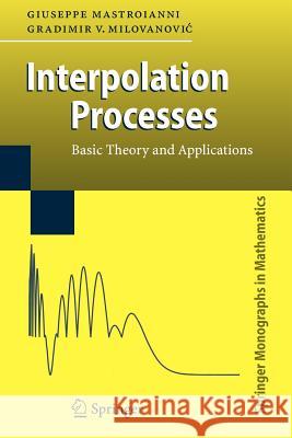 Interpolation Processes: Basic Theory and Applications Mastroianni, Giuseppe 9783642087943 Not Avail