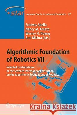 Algorithmic Foundation of Robotics VII: Selected Contributions of the Seventh International Workshop on the Algorithmic Foundations of Robotics Akella, Srinivas 9783642087981 Springer