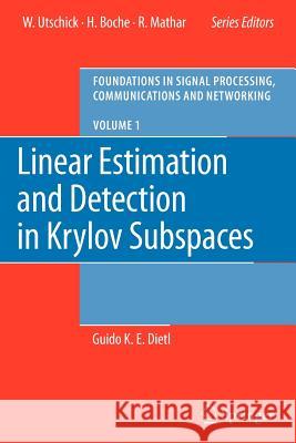 Linear Estimation and Detection in Krylov Subspaces Guido K. E. Dietl 9783642088032 Springer