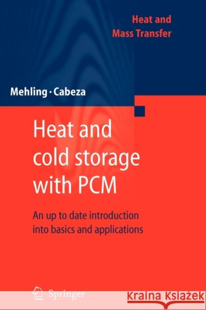Heat and Cold Storage with Pcm: An Up to Date Introduction Into Basics and Applications Mehling, Harald 9783642088070