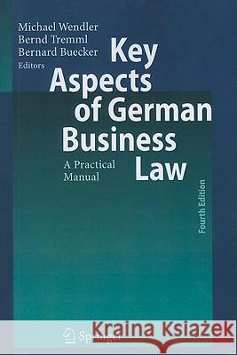 Key Aspects of German Business Law: A Practical Manual Wendler, Michael 9783642088117 Not Avail
