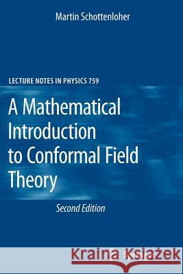 A Mathematical Introduction to Conformal Field Theory Martin Schottenloher 9783642088155 Springer
