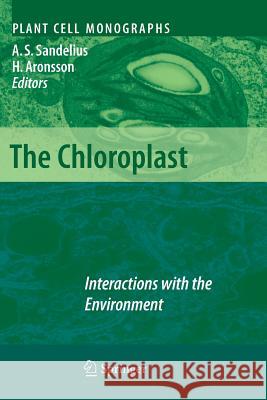 The Chloroplast: Interactions with the Environment Anna Stina Sandelius, Henrik Aronsson 9783642088209