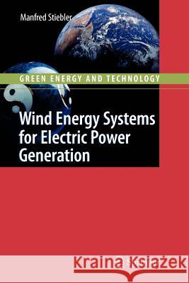 Wind Energy Systems for Electric Power Generation Manfred Stiebler 9783642088261 Not Avail