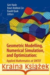 Geometric Modelling, Numerical Simulation, and Optimization:: Applied Mathematics at Sintef Hasle, Geir 9783642088315 Not Avail