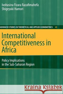 International Competitiveness in Africa: Policy Implications in the Sub-Saharan Region Razafimahefa, Ivohasina Fizara 9783642088452 Not Avail