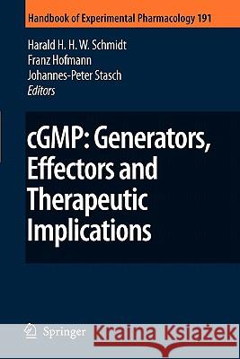 cGMP: Generators, Effectors and Therapeutic Implications Harald H. H. W. Schmidt, Franz B. Hofmann, Johannes-Peter Stasch 9783642088483
