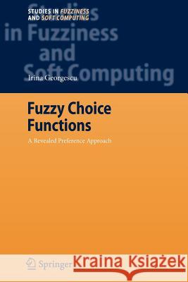 Fuzzy Choice Functions: A Revealed Preference Approach Irina Georgescu 9783642088551