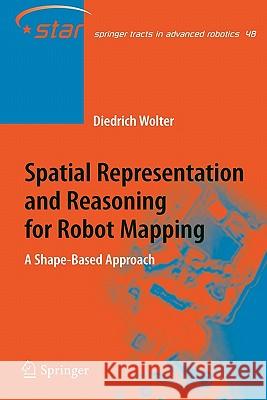 Spatial Representation and Reasoning for Robot Mapping: A Shape-Based Approach Wolter, Diedrich 9783642088575