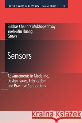 Sensors: Advancements in Modeling, Design Issues, Fabrication and Practical Applications Huang, Yueh-Min Ray 9783642088605