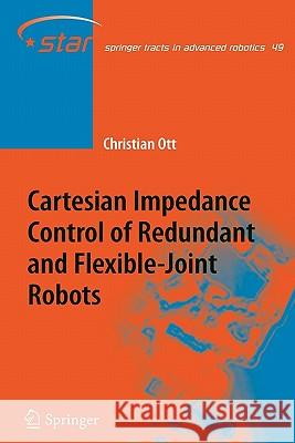 Cartesian Impedance Control of Redundant and Flexible-Joint Robots Christian Ott 9783642088735 Springer