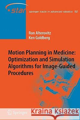 Motion Planning in Medicine: Optimization and Simulation Algorithms for Image-Guided Procedures Ron Alterovitz Ken Goldberg 9783642088742 Springer