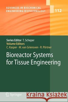 Bioreactor Systems for Tissue Engineering Cornelia Kasper, Martijn van Griensven, Ralf Pörtner 9783642088865