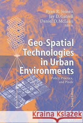 Geo-Spatial Technologies in Urban Environments: Policy, Practice, and Pixels Jensen, Ryan R. 9783642088902 Not Avail
