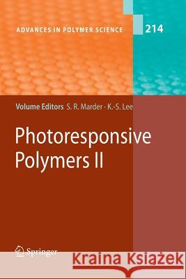 Photoresponsive Polymers II Seth Marder Kwang-Sup Lee 9783642088957 Springer