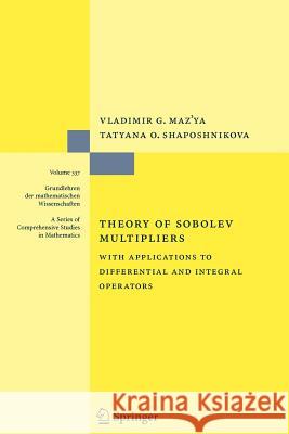 Theory of Sobolev Multipliers: With Applications to Differential and Integral Operators Maz'ya, Vladimir 9783642089022 Not Avail